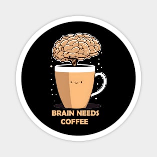 brain needs coffee Magnet